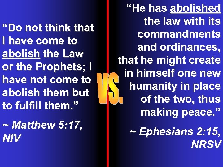 “Do not think that I have come to abolish the Law or the Prophets;