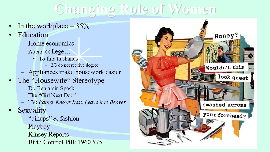 Changing Role of Women • In the workplace – 35% • Education – Home