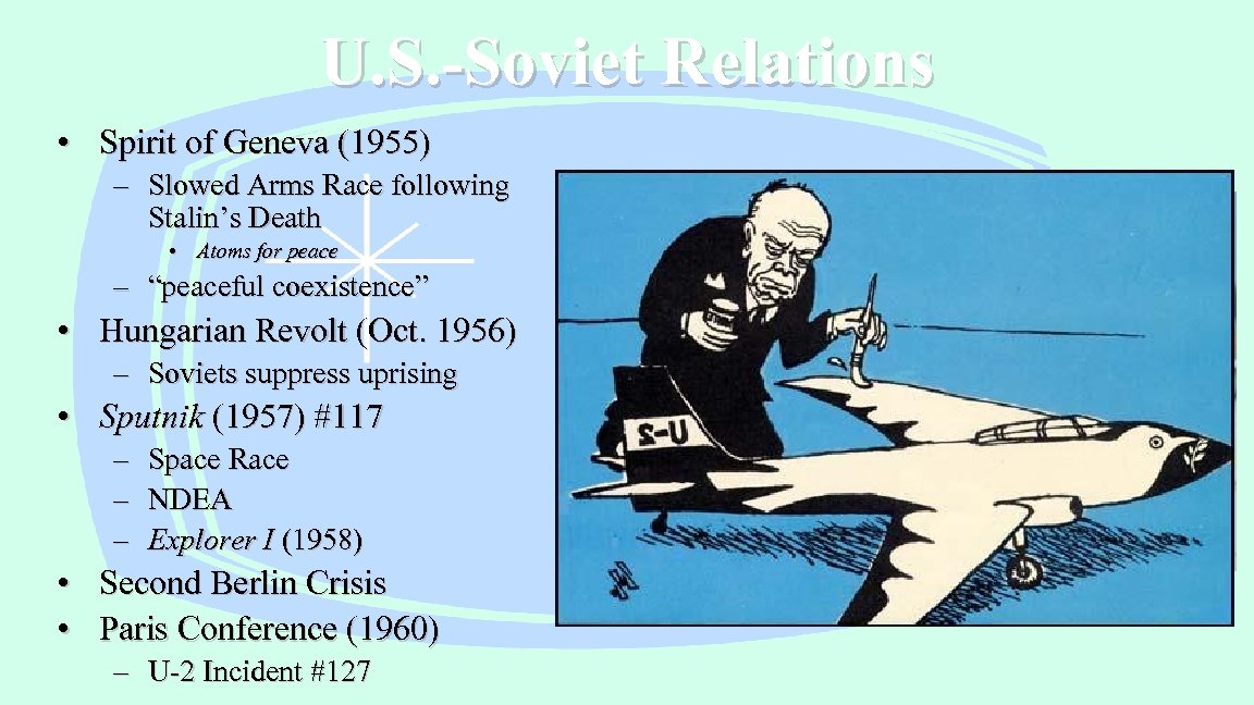 U. S. -Soviet Relations • Spirit of Geneva (1955) – Slowed Arms Race following