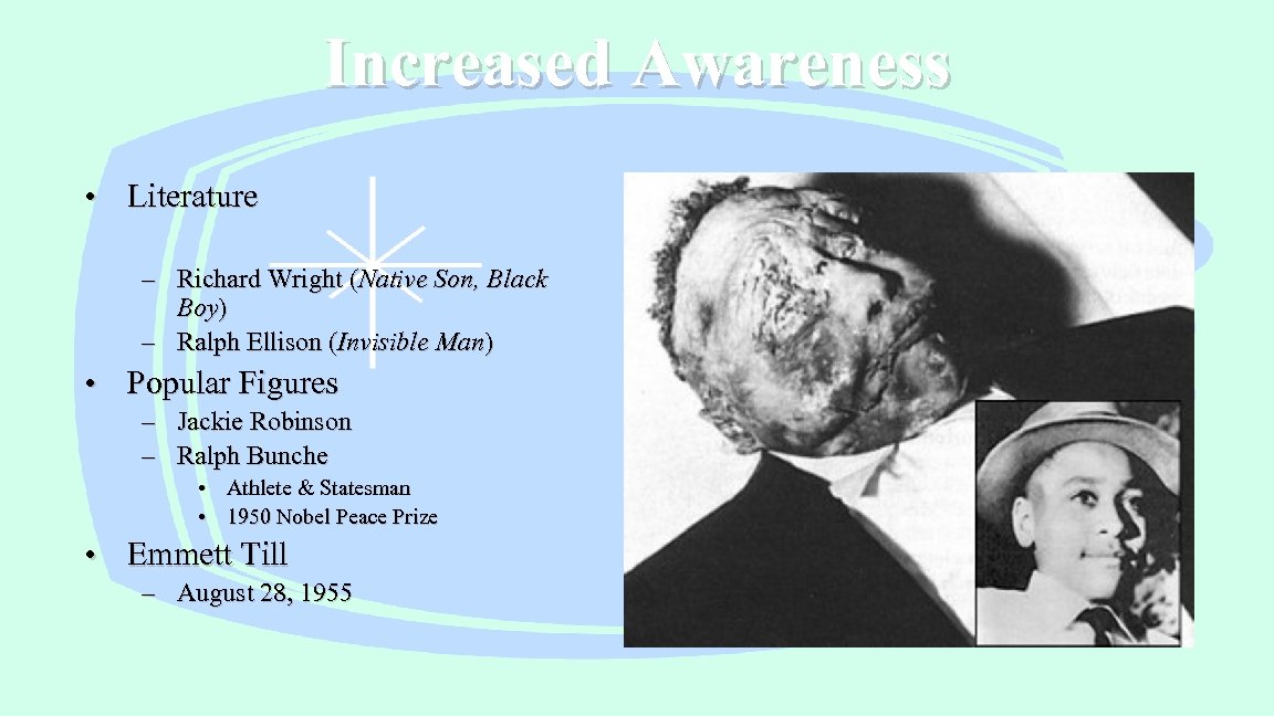 Increased Awareness • Literature – Richard Wright (Native Son, Black Boy) – Ralph Ellison