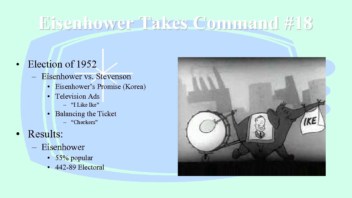 Eisenhower Takes Command #18 • Election of 1952 – Eisenhower vs. Stevenson • Eisenhower’s