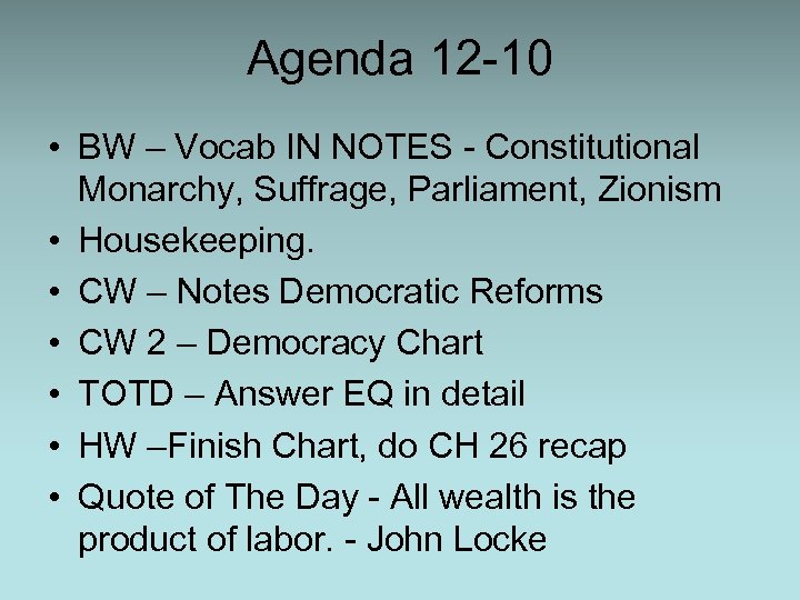 Agenda 12 -10 • BW – Vocab IN NOTES - Constitutional Monarchy, Suffrage, Parliament,