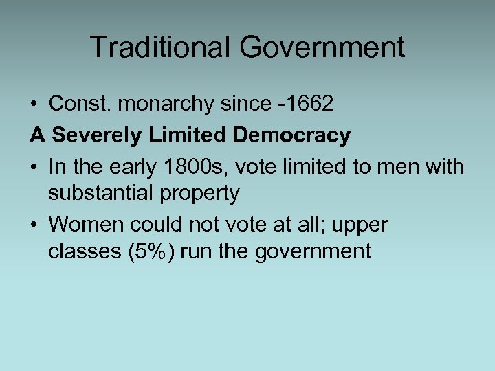 Traditional Government • Const. monarchy since -1662 A Severely Limited Democracy • In the