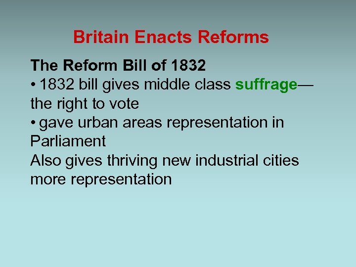 Britain Enacts Reforms The Reform Bill of 1832 • 1832 bill gives middle class