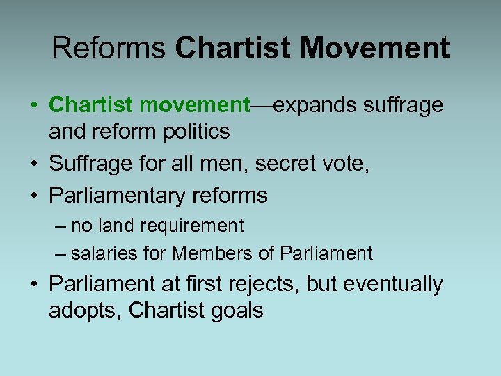 Reforms Chartist Movement • Chartist movement—expands suffrage and reform politics • Suffrage for all