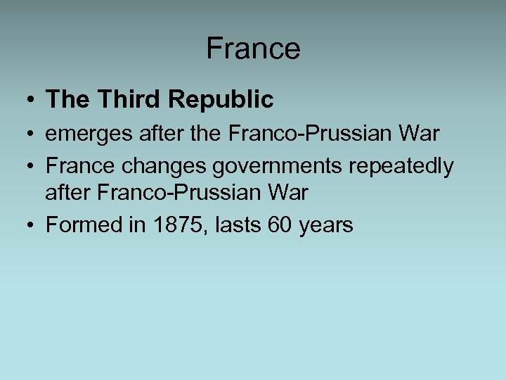 France • The Third Republic • emerges after the Franco-Prussian War • France changes