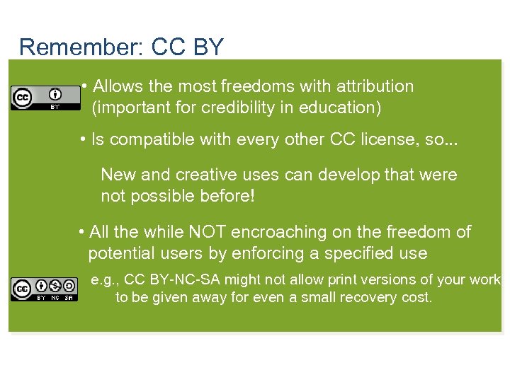 Remember: CC BY • Allows the most freedoms with attribution (important for credibility in