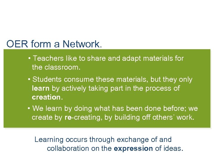 OER form a Network. • Teachers like to share and adapt materials for the