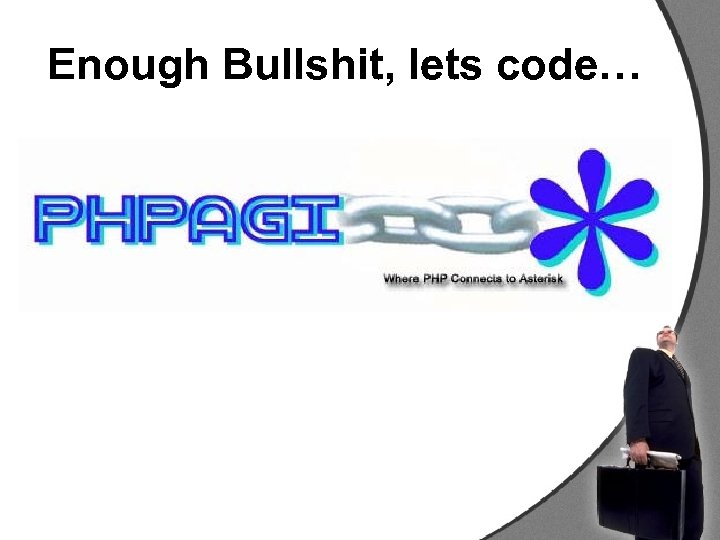 Enough Bullshit, lets code… 