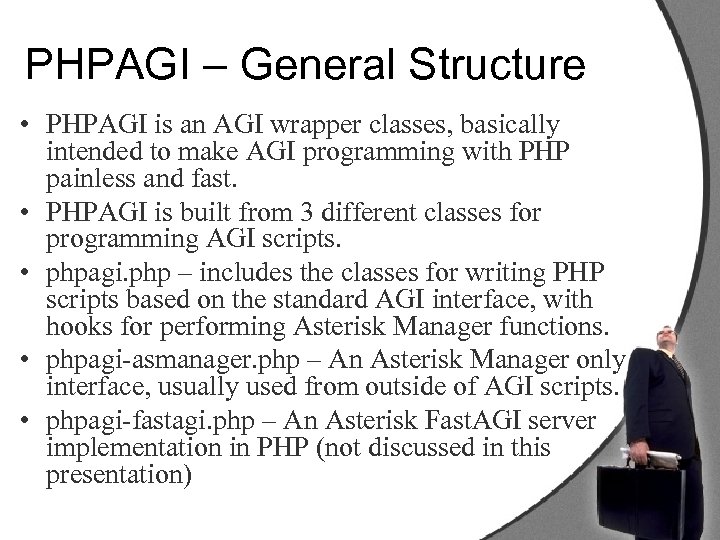 PHPAGI – General Structure • PHPAGI is an AGI wrapper classes, basically intended to