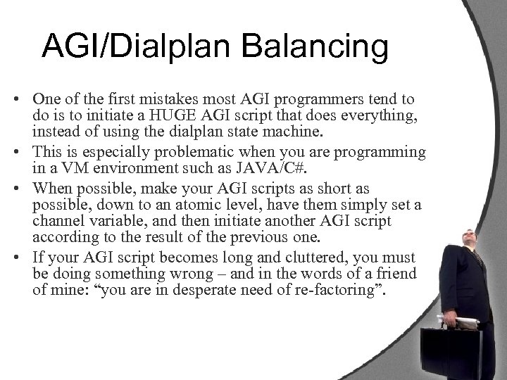 AGI/Dialplan Balancing • One of the first mistakes most AGI programmers tend to do