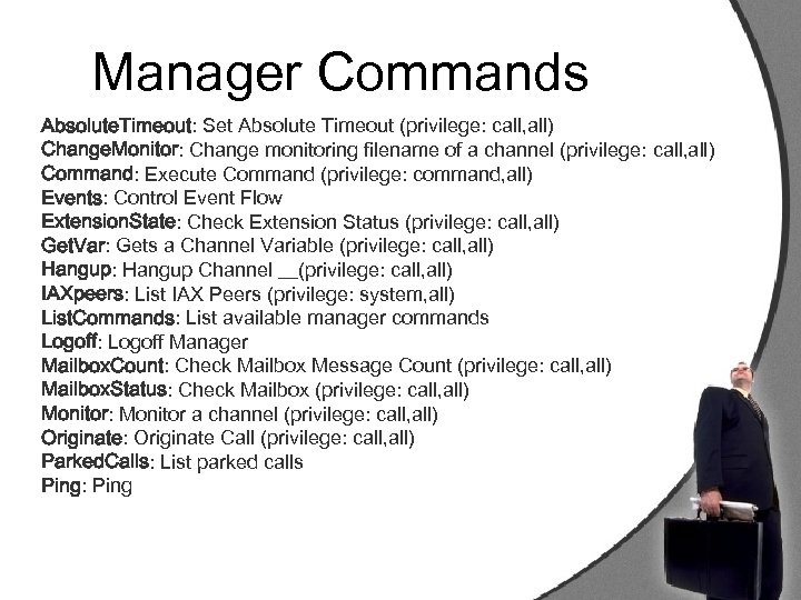 Manager Commands Absolute. Timeout: Set Absolute Timeout (privilege: call, all) Change. Monitor: Change monitoring