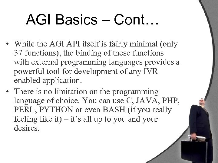 AGI Basics – Cont… • While the AGI API itself is fairly minimal (only