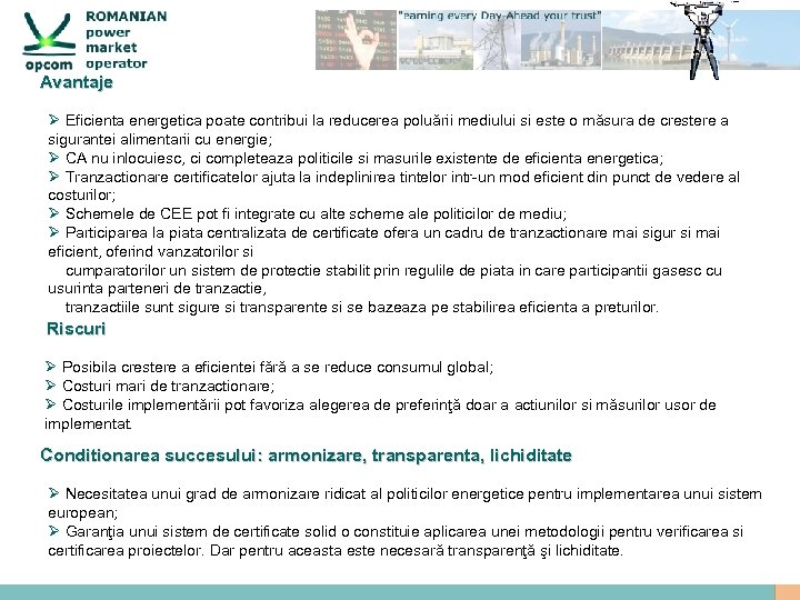 Avantaje Ø Eficienta energetica poate contribui la reducerea poluării mediului si este o măsura