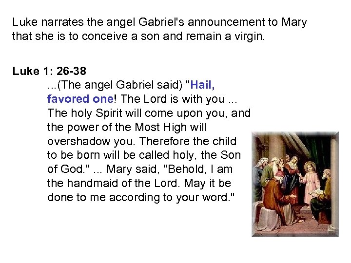 Luke narrates the angel Gabriel's announcement to Mary that she is to conceive a