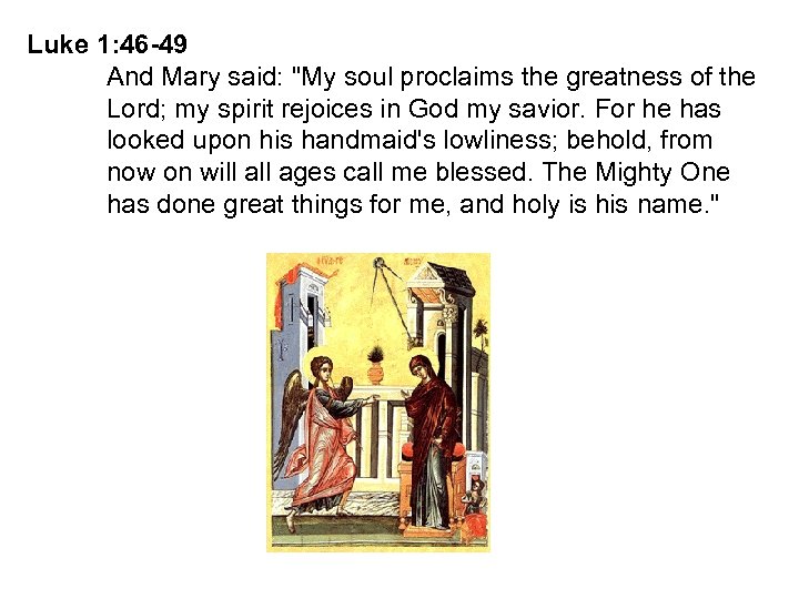 Luke 1: 46 -49 And Mary said: 