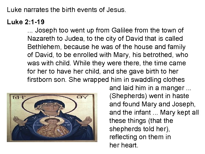 Luke narrates the birth events of Jesus. Luke 2: 1 -19. . . Joseph
