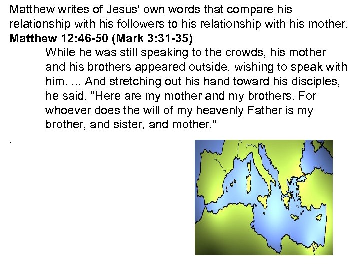 Matthew writes of Jesus' own words that compare his relationship with his followers to