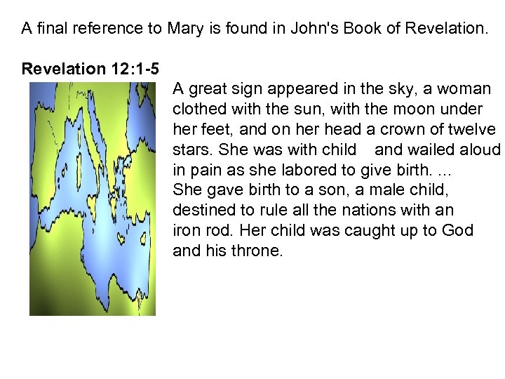 A final reference to Mary is found in John's Book of Revelation 12: 1