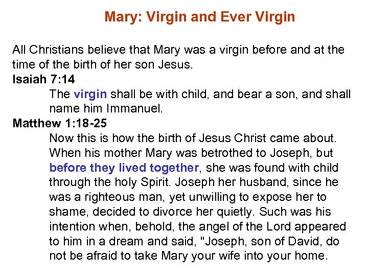 Mary: Virgin and Ever Virgin All Christians believe that Mary was a virgin before