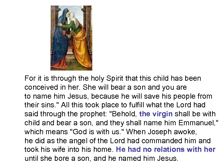 For it is through the holy Spirit that this child has been conceived in