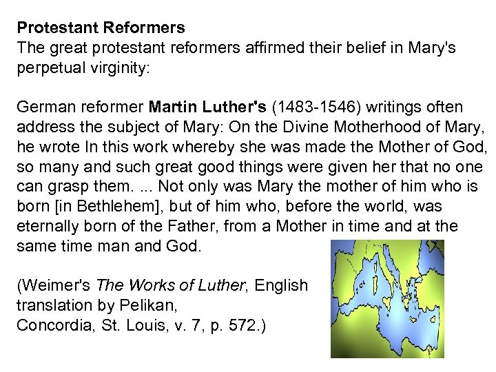 Protestant Reformers The great protestant reformers affirmed their belief in Mary's perpetual virginity: German