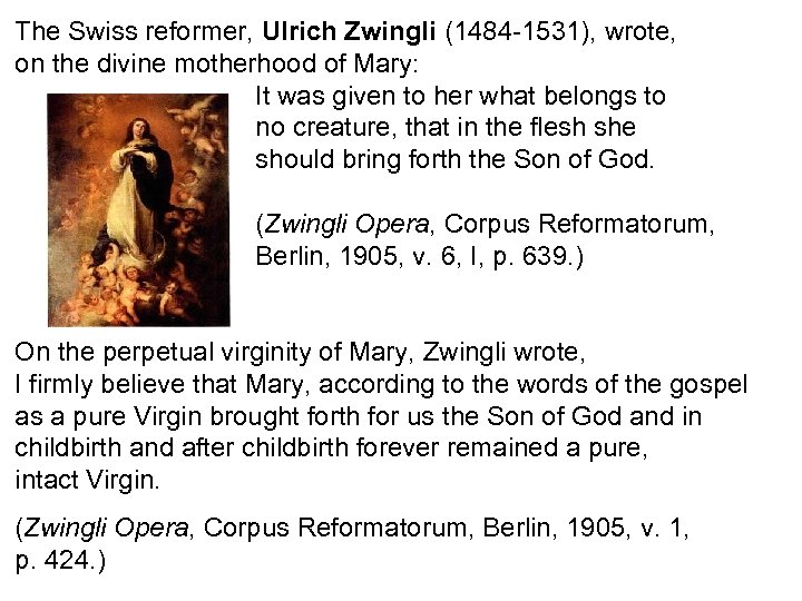 The Swiss reformer, Ulrich Zwingli (1484 -1531), wrote, on the divine motherhood of Mary: