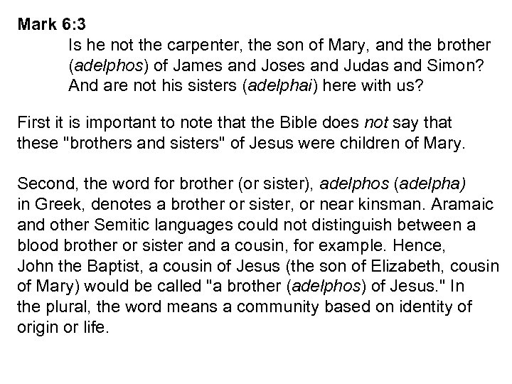 Mark 6: 3 Is he not the carpenter, the son of Mary, and the