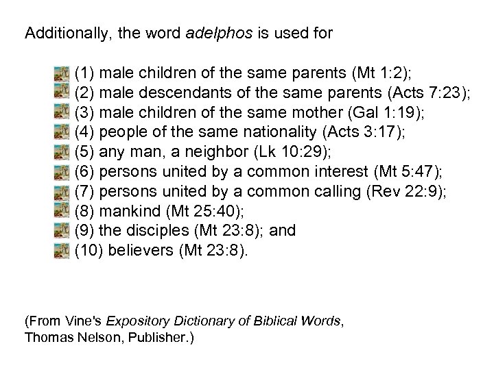 Additionally, the word adelphos is used for (1) male children of the same parents