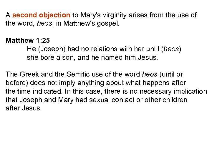 A second objection to Mary's virginity arises from the use of the word, heos,