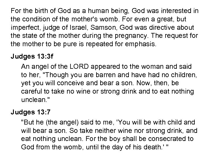 For the birth of God as a human being, God was interested in the