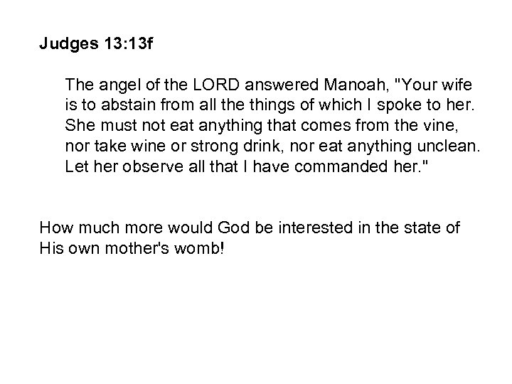 Judges 13: 13 f The angel of the LORD answered Manoah, 