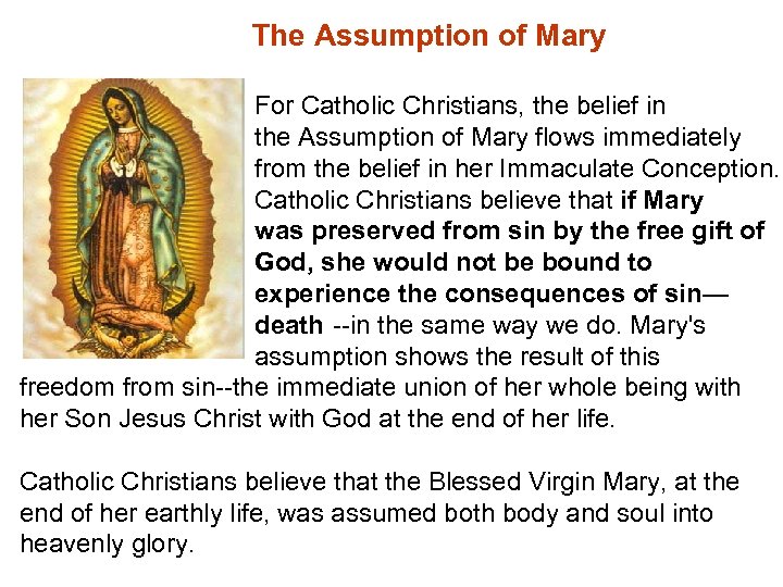 The Assumption of Mary For Catholic Christians, the belief in the Assumption of Mary