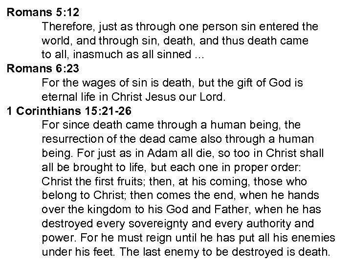 Romans 5: 12 Therefore, just as through one person sin entered the world, and