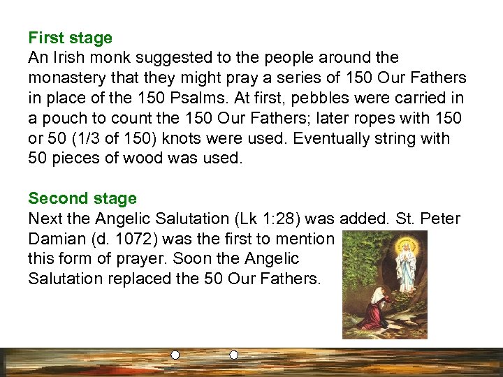 First stage An Irish monk suggested to the people around the monastery that they