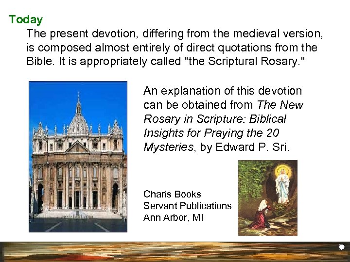 Today The present devotion, differing from the medieval version, is composed almost entirely of