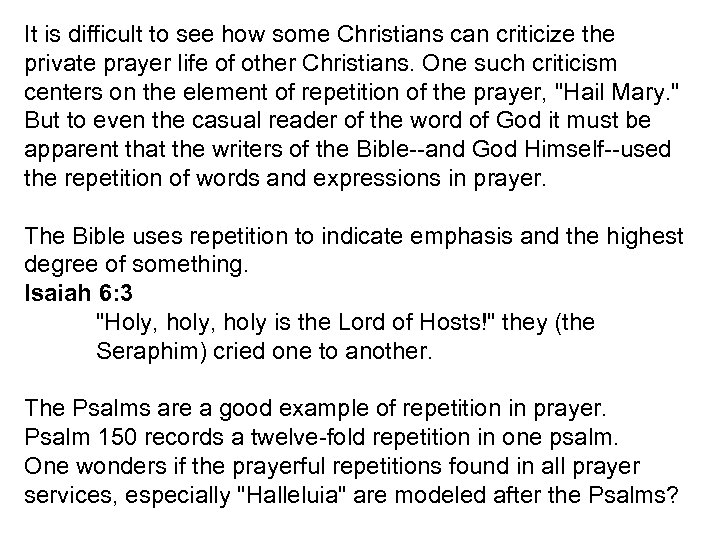 It is difficult to see how some Christians can criticize the private prayer life