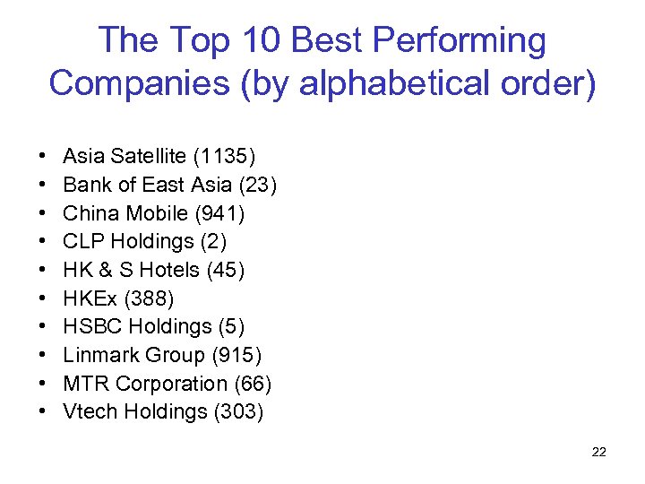 The Top 10 Best Performing Companies (by alphabetical order) • • • Asia Satellite