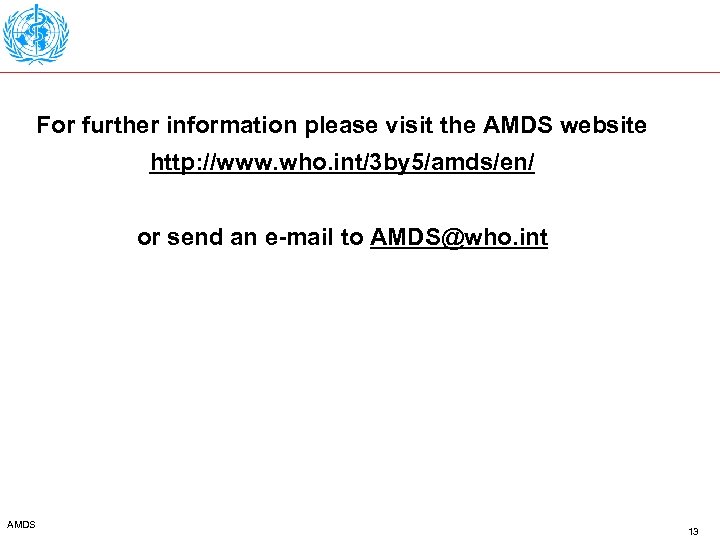 For further information please visit the AMDS website http: //www. who. int/3 by 5/amds/en/