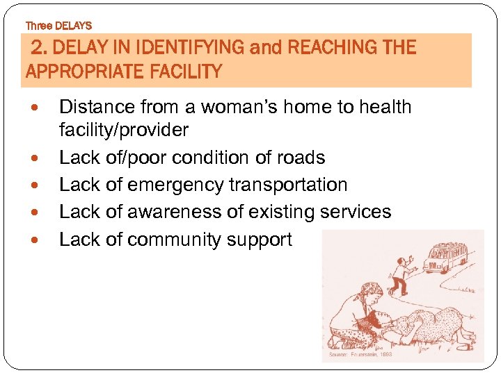 Three DELAYS 2. DELAY IN IDENTIFYING and REACHING THE APPROPRIATE FACILITY Distance from a