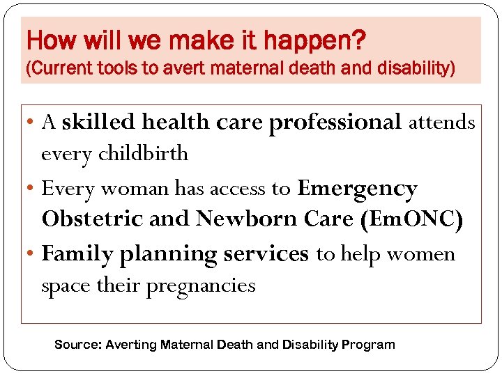 How will we make it happen? (Current tools to avert maternal death and disability)