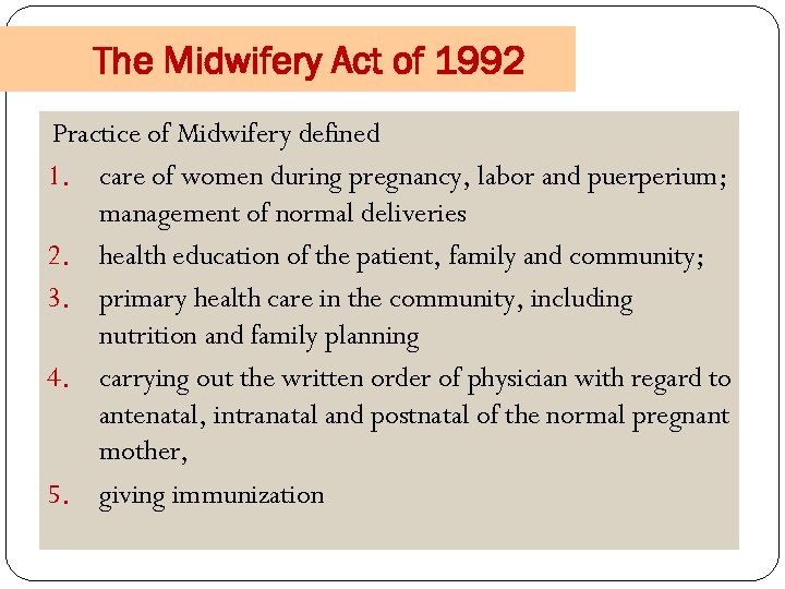 The Midwifery Act of 1992 Practice of Midwifery defined 1. care of women during