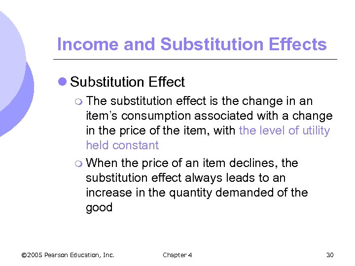 Income and Substitution Effects l Substitution Effect m The substitution effect is the change