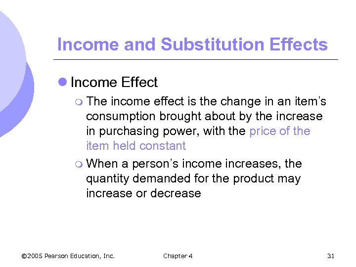 Income and Substitution Effects l Income Effect m The income effect is the change