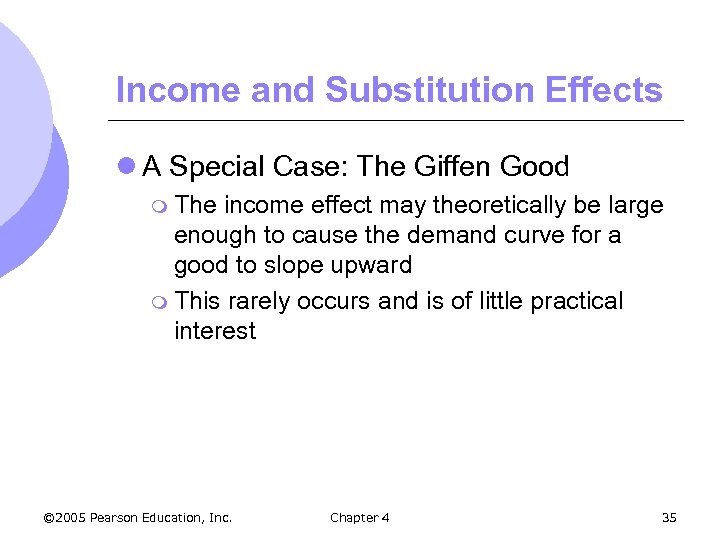 Income and Substitution Effects l A Special Case: The Giffen Good m The income