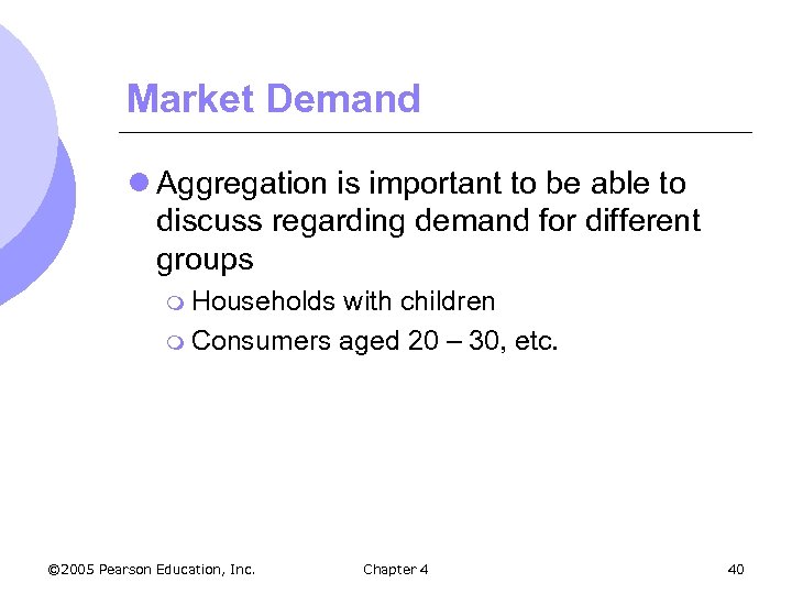 Market Demand l Aggregation is important to be able to discuss regarding demand for