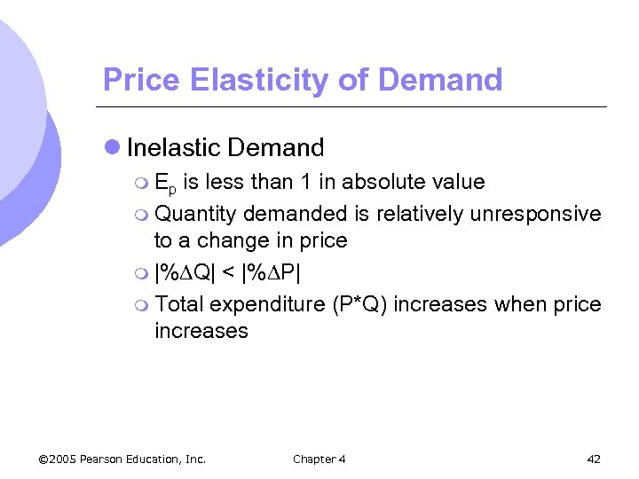 Price Elasticity of Demand l Inelastic Demand m Ep is less than 1 in