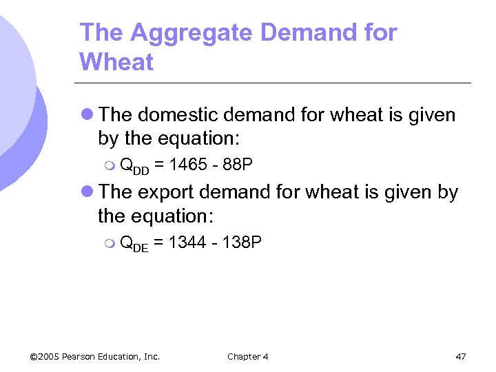 The Aggregate Demand for Wheat l The domestic demand for wheat is given by