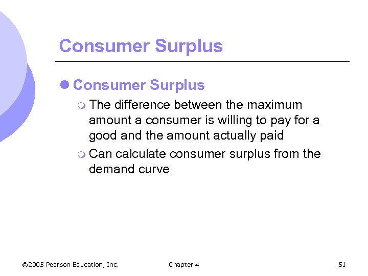 Consumer Surplus l Consumer Surplus m The difference between the maximum amount a consumer