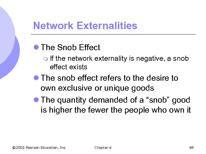 Network Externalities l The Snob Effect m If the network externality is negative, a